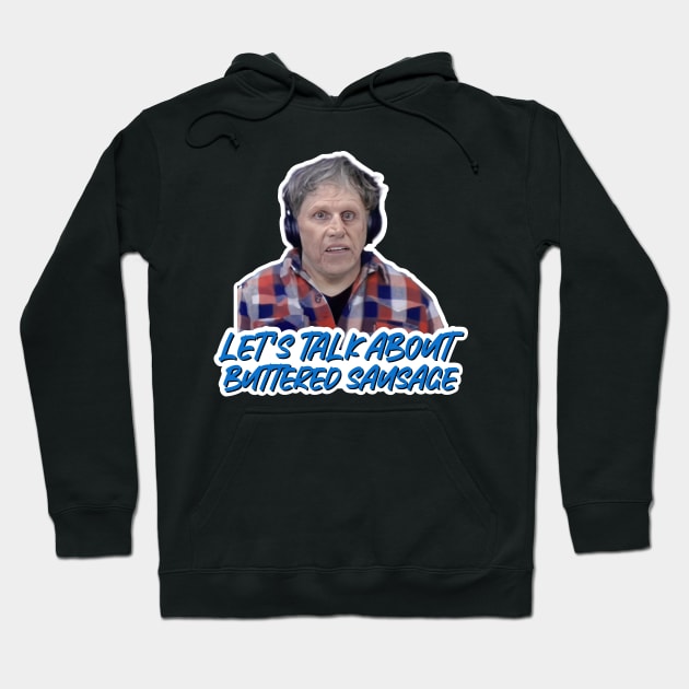 Gary Busey - Lets Talk About Buttered Sausage Hoodie by Riot! Sticker Co.